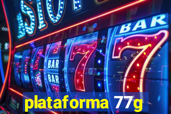 plataforma 77g